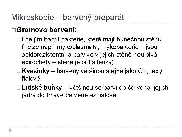 Mikroskopie – barvený preparát �Gramovo barvení: q Lze jím barvit bakterie, které mají buněčnou