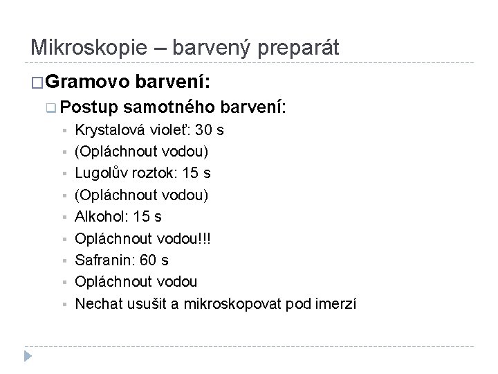 Mikroskopie – barvený preparát �Gramovo q Postup § § § § § barvení: samotného