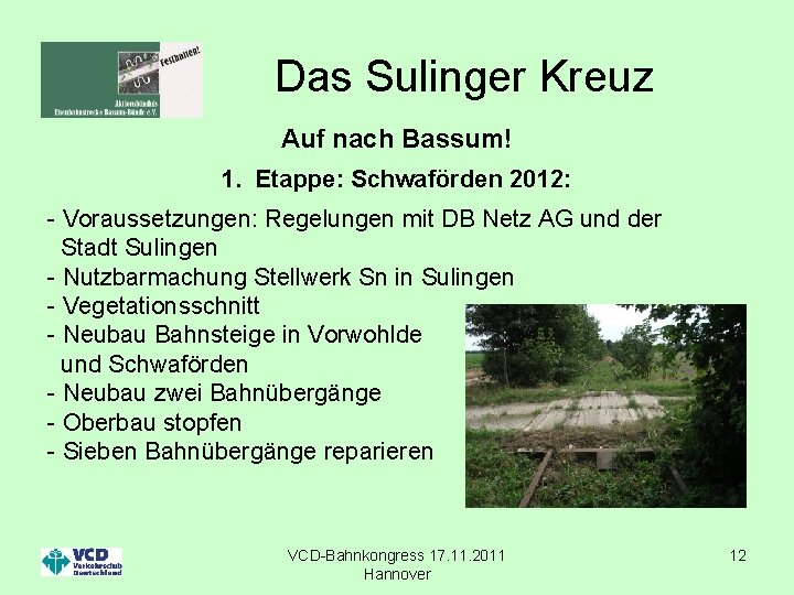 Das Sulinger Kreuz Auf nach Bassum! 1. Etappe: Schwaförden 2012: - Voraussetzungen: Regelungen mit