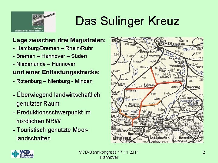 Das Sulinger Kreuz Lage zwischen drei Magistralen: - Hamburg/Bremen – Rhein/Ruhr - Bremen –