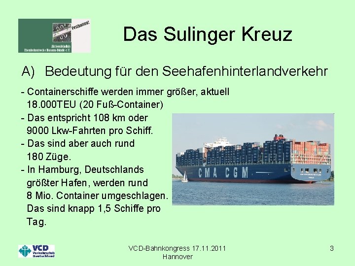 Das Sulinger Kreuz A) Bedeutung für den Seehafenhinterlandverkehr - Containerschiffe werden immer größer, aktuell