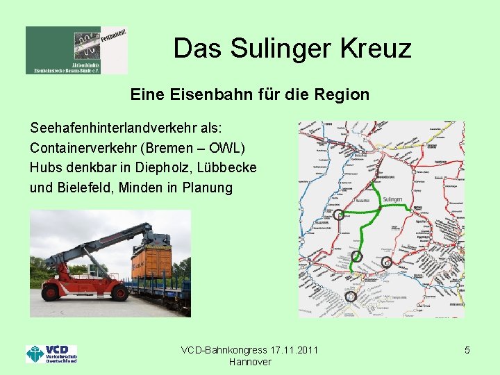 Das Sulinger Kreuz Eine Eisenbahn für die Region Seehafenhinterlandverkehr als: Containerverkehr (Bremen – OWL)