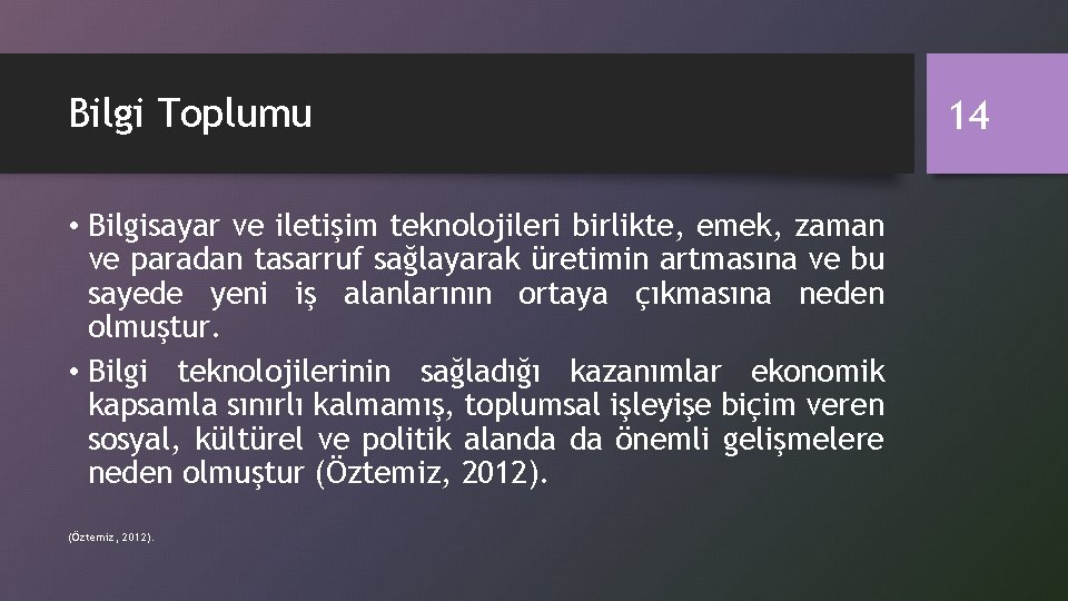 Bilgi Toplumu • Bilgisayar ve iletişim teknolojileri birlikte, emek, zaman ve paradan tasarruf sağlayarak