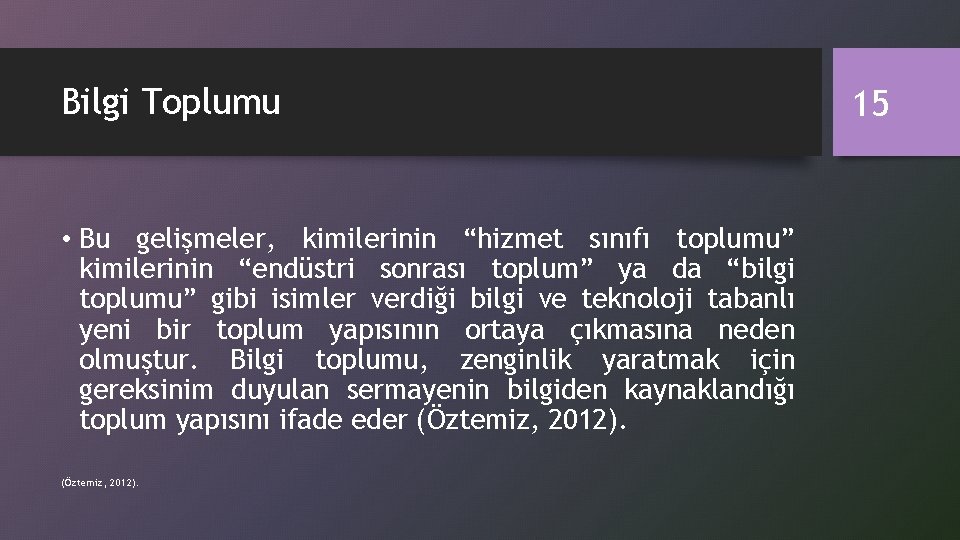 Bilgi Toplumu • Bu gelişmeler, kimilerinin “hizmet sınıfı toplumu” kimilerinin “endüstri sonrası toplum” ya