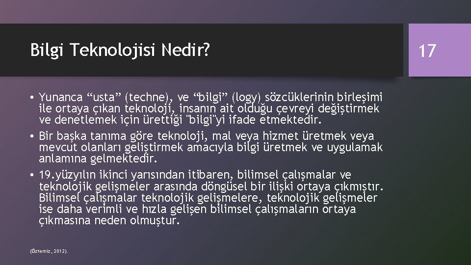 Bilgi Teknolojisi Nedir? • Yunanca “usta” (techne), ve “bilgi” (logy) sözcüklerinin birleşimi ile ortaya