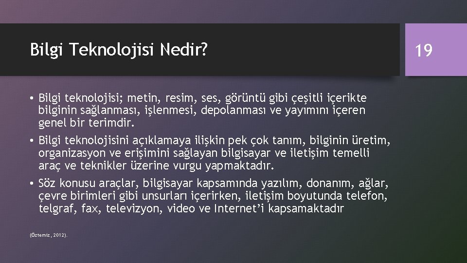 Bilgi Teknolojisi Nedir? • Bilgi teknolojisi; metin, resim, ses, görüntü gibi çeşitli içerikte bilginin