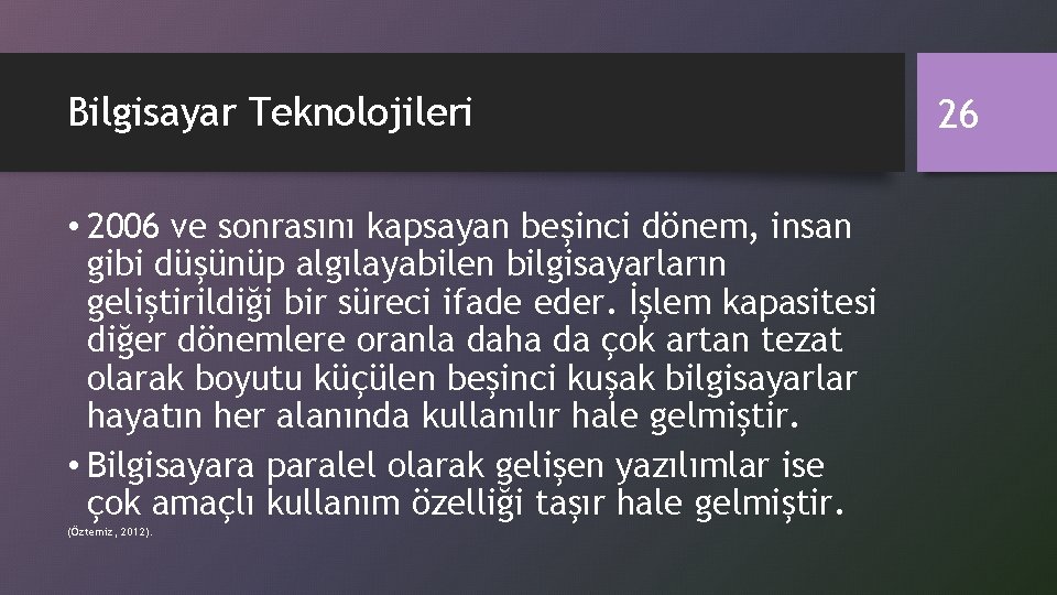 Bilgisayar Teknolojileri • 2006 ve sonrasını kapsayan beşinci dönem, insan gibi düşünüp algılayabilen bilgisayarların