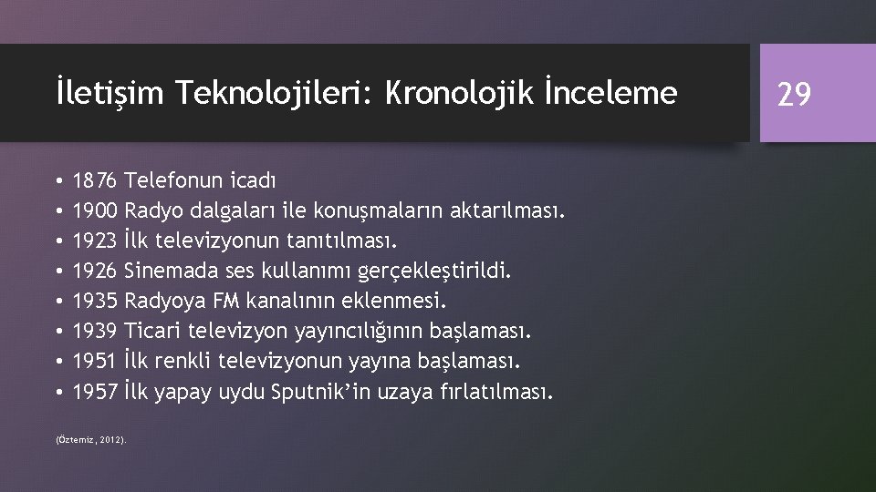 İletişim Teknolojileri: Kronolojik İnceleme • • 1876 1900 1923 1926 1935 1939 1951 1957