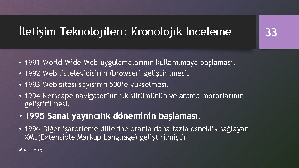 İletişim Teknolojileri: Kronolojik İnceleme • • 1991 World Wide Web uygulamalarının kullanılmaya başlaması. 1992