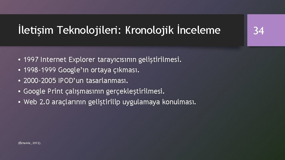 İletişim Teknolojileri: Kronolojik İnceleme • • • 1997 Internet Explorer tarayıcısının geliştirilmesi. 1998 -1999