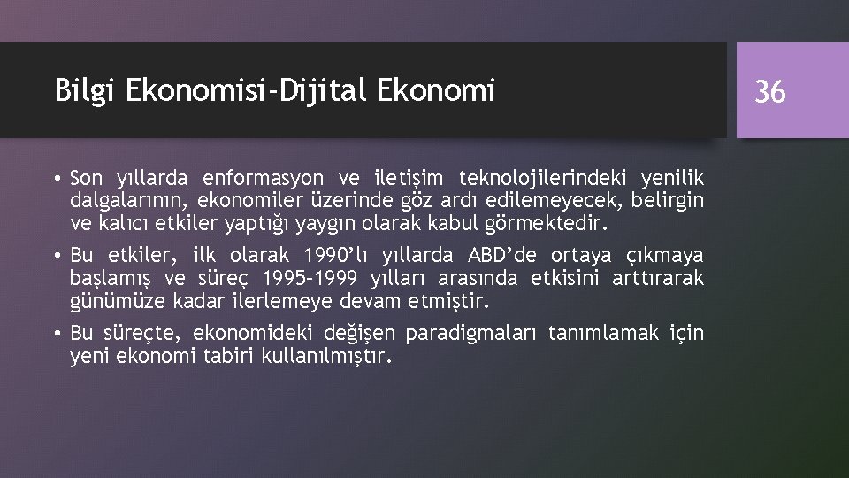 Bilgi Ekonomisi-Dijital Ekonomi • Son yıllarda enformasyon ve iletişim teknolojilerindeki yenilik dalgalarının, ekonomiler üzerinde
