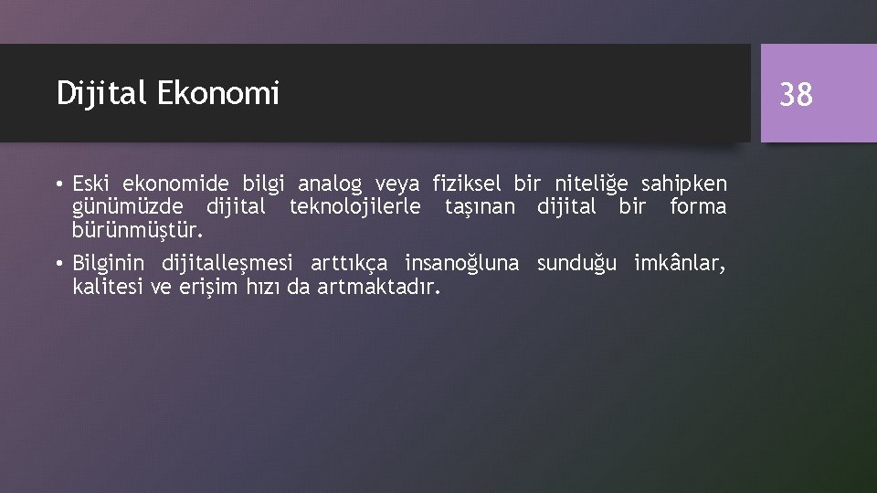 Dijital Ekonomi • Eski ekonomide bilgi analog veya fiziksel bir niteliğe sahipken günümüzde dijital