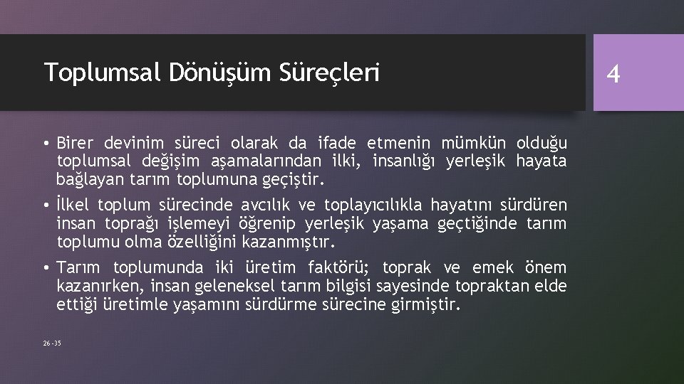 Toplumsal Dönüşüm Süreçleri • Birer devinim süreci olarak da ifade etmenin mümkün olduğu toplumsal