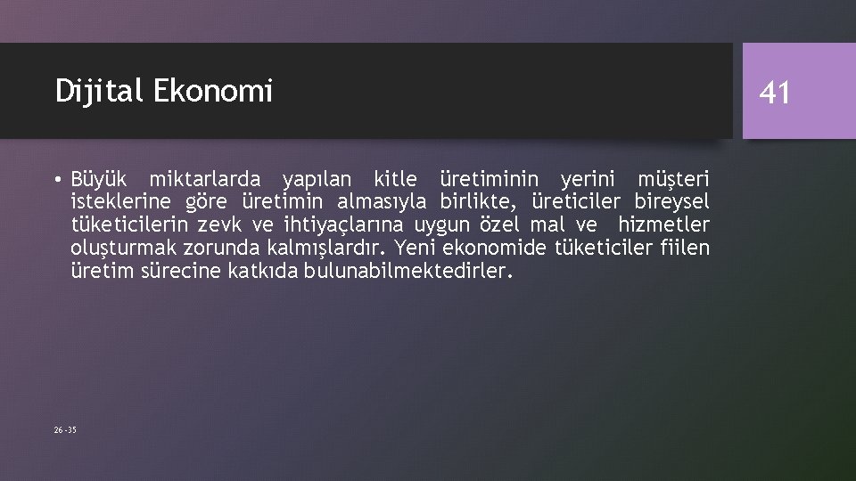 Dijital Ekonomi • Büyük miktarlarda yapılan kitle üretiminin yerini müşteri isteklerine göre üretimin almasıyla