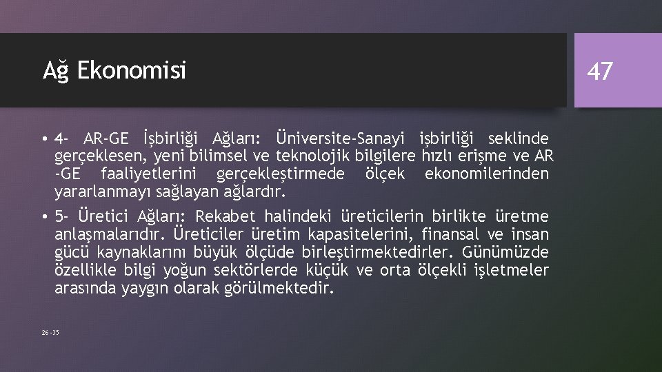 Ağ Ekonomisi • 4 - AR-GE İşbirliği Ağları: Üniversite-Sanayi işbirliği seklinde gerçeklesen, yeni bilimsel