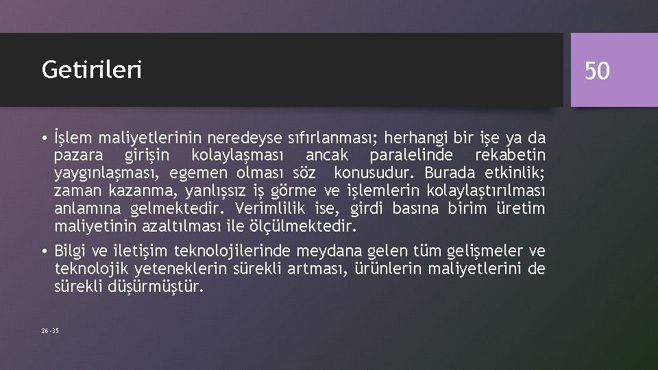 Getirileri • İşlem maliyetlerinin neredeyse sıfırlanması; herhangi bir işe ya da pazara girişin kolaylaşması