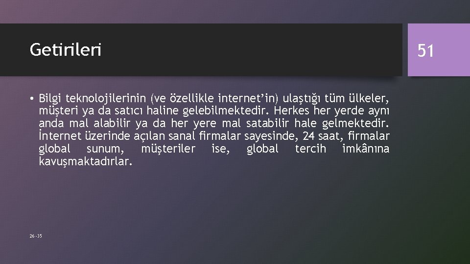 Getirileri • Bilgi teknolojilerinin (ve özellikle internet’in) ulaştığı tüm ülkeler, müşteri ya da satıcı