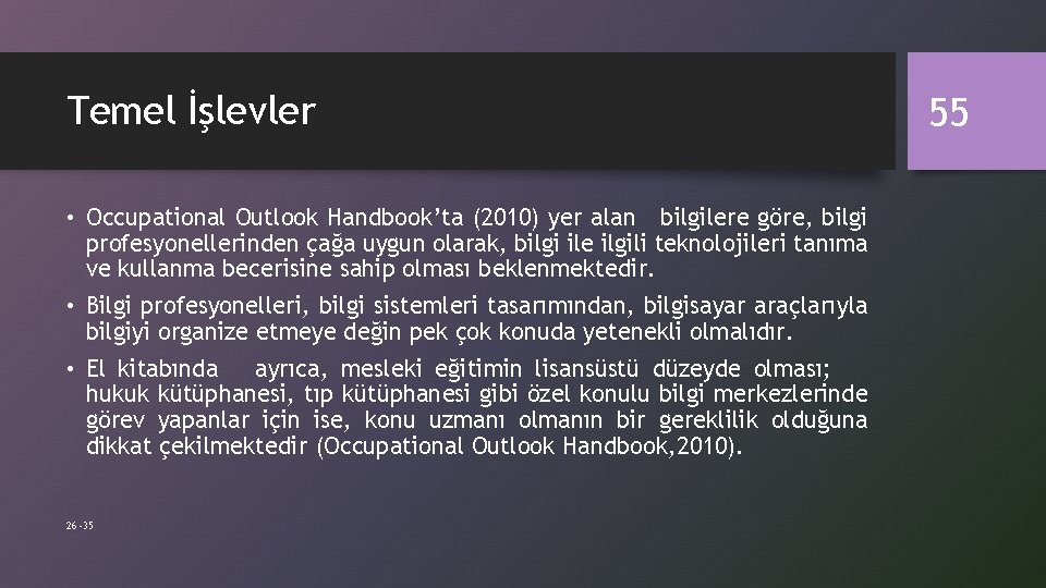 Temel İşlevler • Occupational Outlook Handbook’ta (2010) yer alan bilgilere göre, bilgi profesyonellerinden çağa