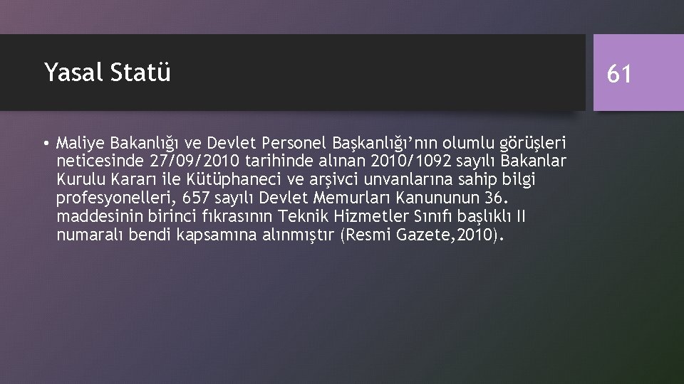 Yasal Statü • Maliye Bakanlığı ve Devlet Personel Başkanlığı’nın olumlu görüşleri neticesinde 27/09/2010 tarihinde