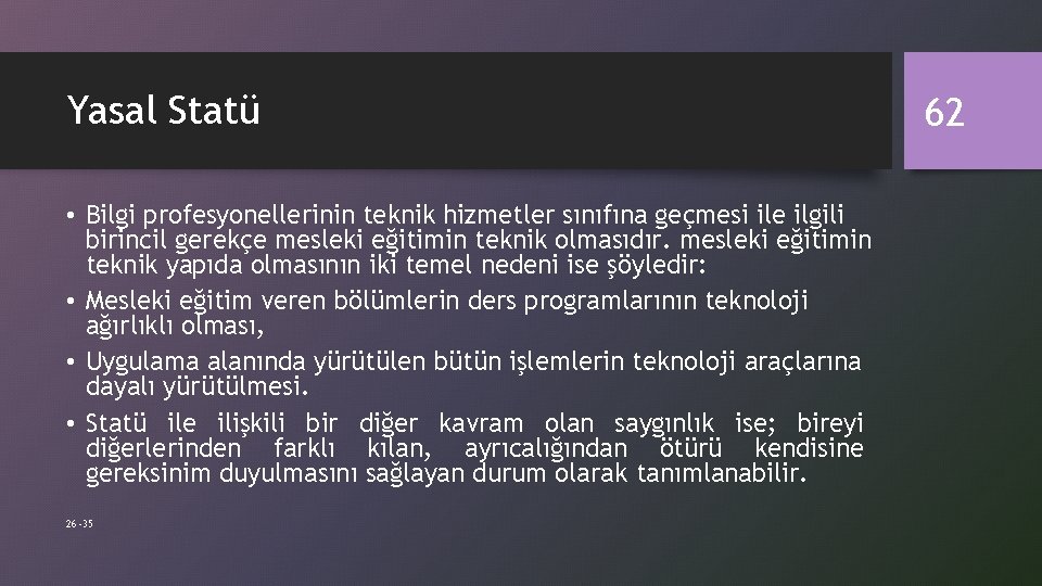 Yasal Statü • Bilgi profesyonellerinin teknik hizmetler sınıfına geçmesi ile ilgili birincil gerekçe mesleki