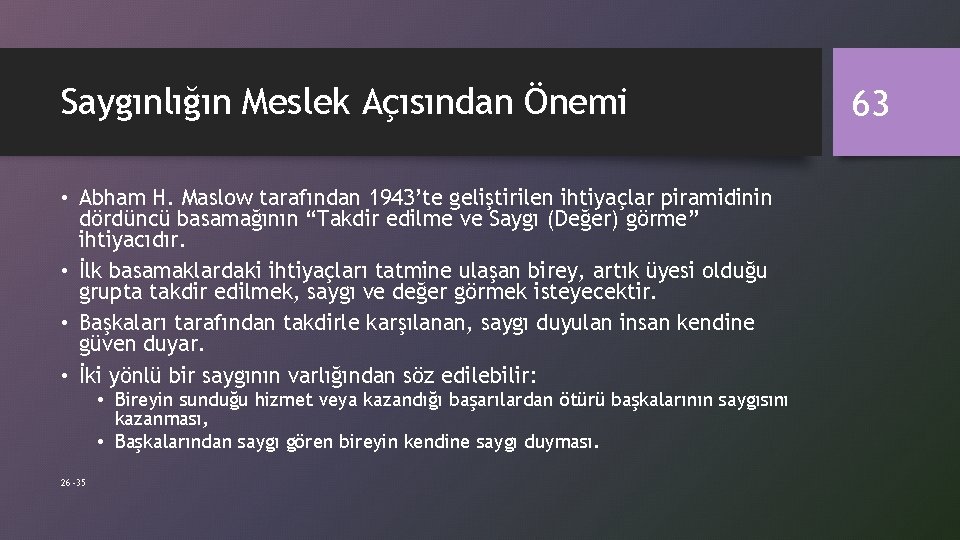 Saygınlığın Meslek Açısından Önemi • Abham H. Maslow tarafından 1943’te geliştirilen ihtiyaçlar piramidinin dördüncü