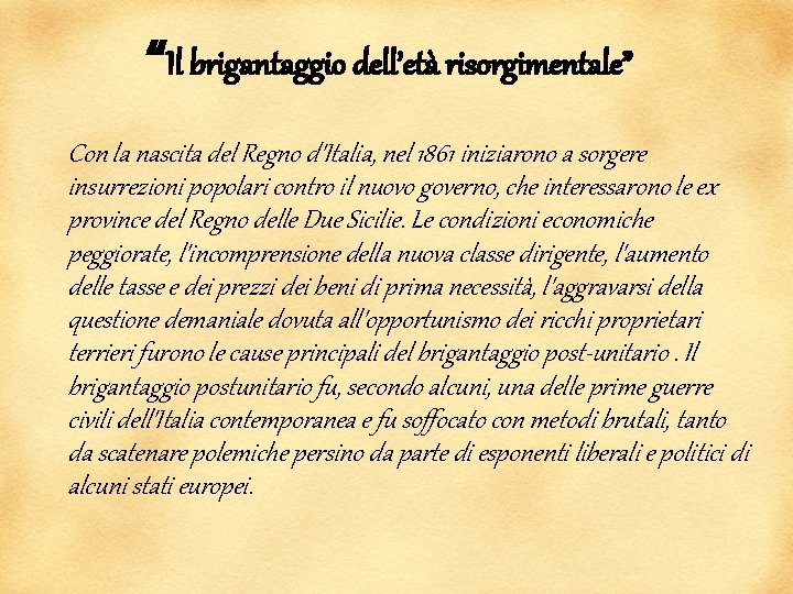 “Il brigantaggio dell’età risorgimentale” Con la nascita del Regno d'Italia, nel 1861 iniziarono a