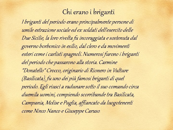 Chi erano i briganti I briganti del periodo erano principalmente persone di umile estrazione