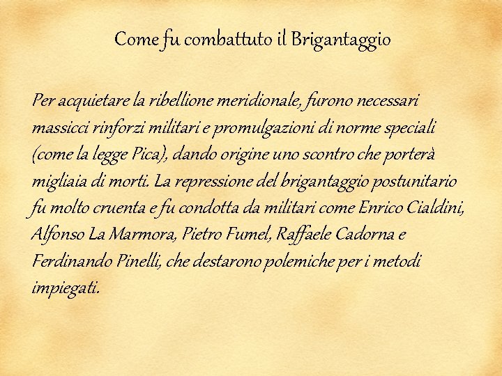 Come fu combattuto il Brigantaggio Per acquietare la ribellione meridionale, furono necessari massicci rinforzi