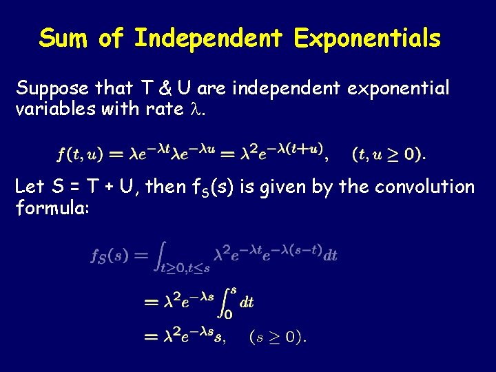 Sum of Independent Exponentials Suppose that T & U are independent exponential variables with