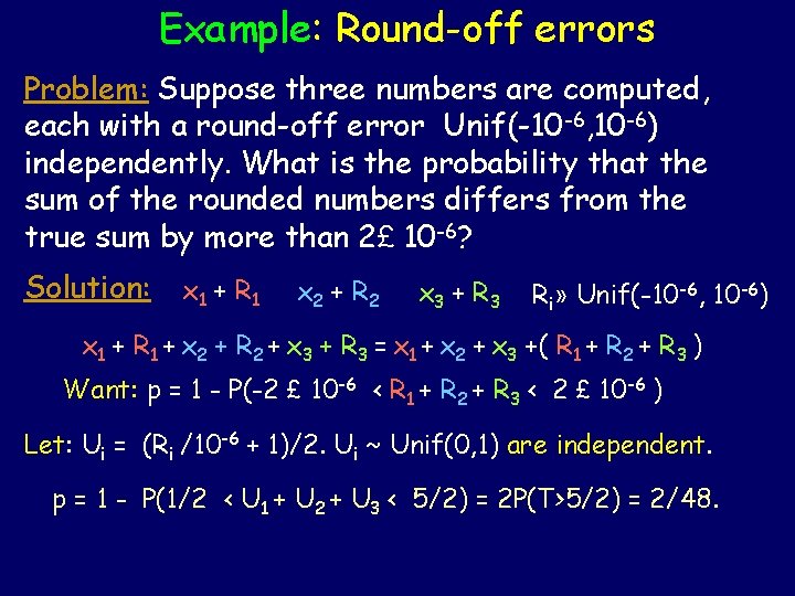Example: Round-off errors Problem: Suppose three numbers are computed, each with a round-off error