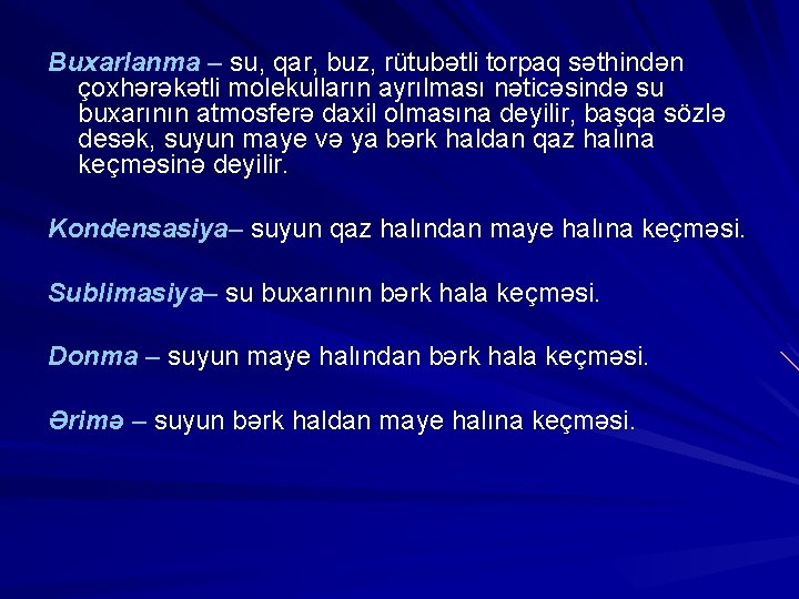 Buxarlanma – su, qar, buz, rütubətli torpaq səthindən çoxhərəkətli molekulların ayrılması nəticəsində su buxarının