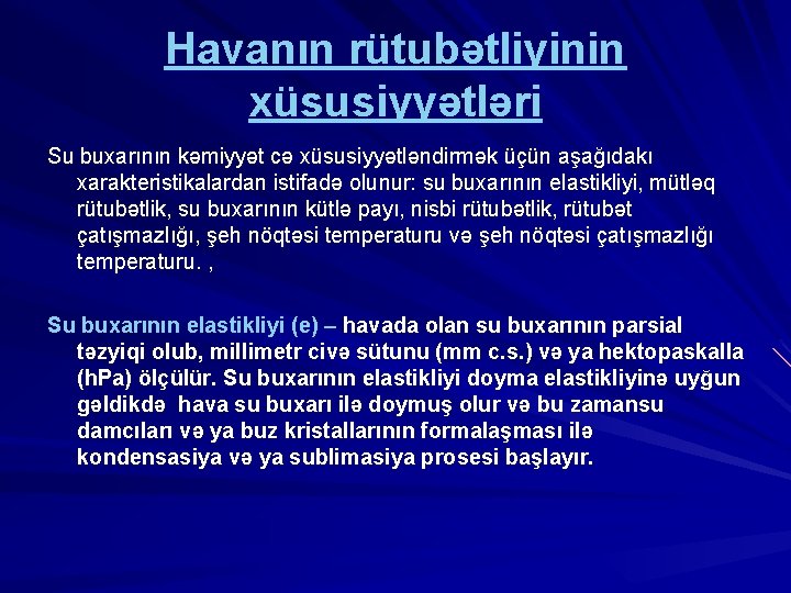 Havanın rütubətliyinin xüsusiyyətləri Su buxarının kəmiyyət cə xüsusiyyətləndirmək üçün aşağıdakı xarakteristikalardan istifadə olunur: su