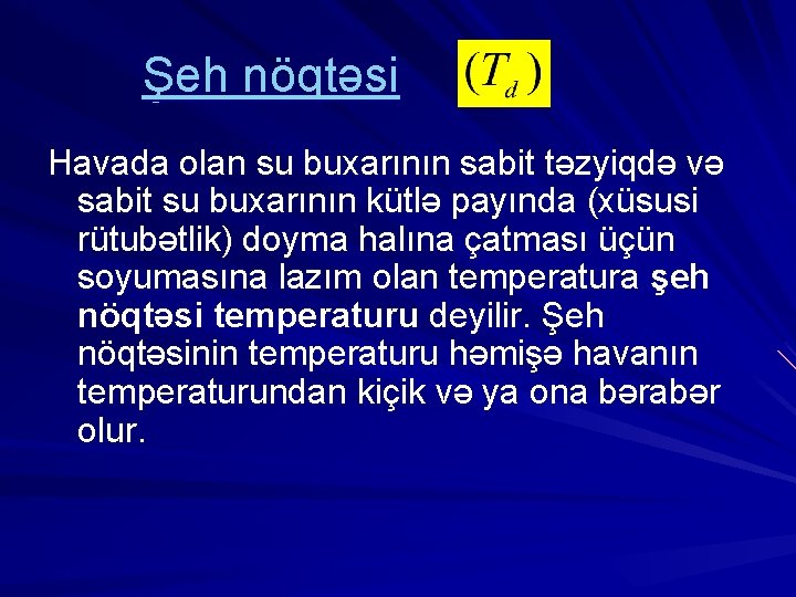 Şeh nöqtəsi Havada olan su buxarının sabit təzyiqdə və sabit su buxarının kütlə payında