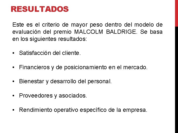 RESULTADOS Este es el criterio de mayor peso dentro del modelo de evaluación del