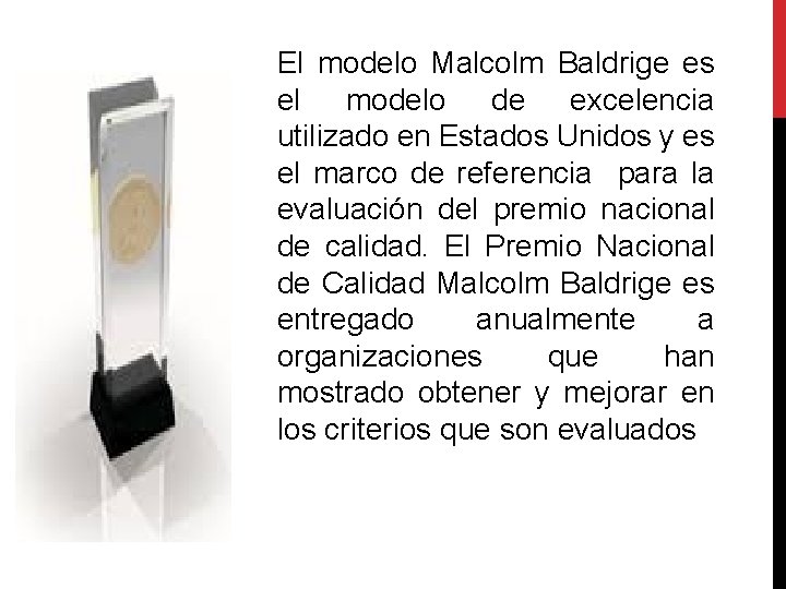 El modelo Malcolm Baldrige es el modelo de excelencia utilizado en Estados Unidos y