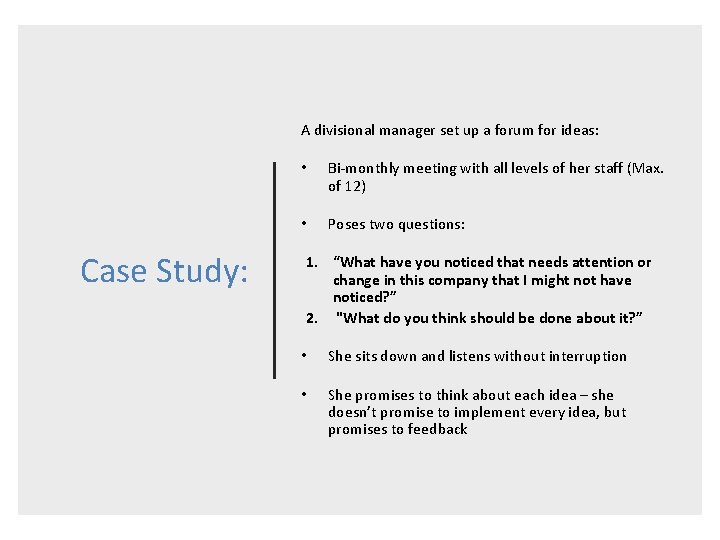 A divisional manager set up a forum for ideas: Case Study: • Bi-monthly meeting