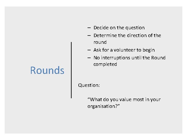 Rounds – Decide on the question – Determine the direction of the round –