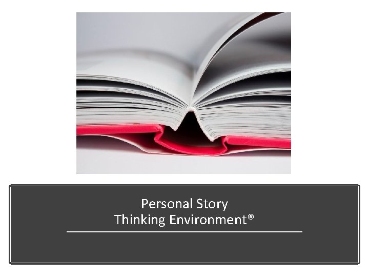 Personal Story Thinking Environment® 