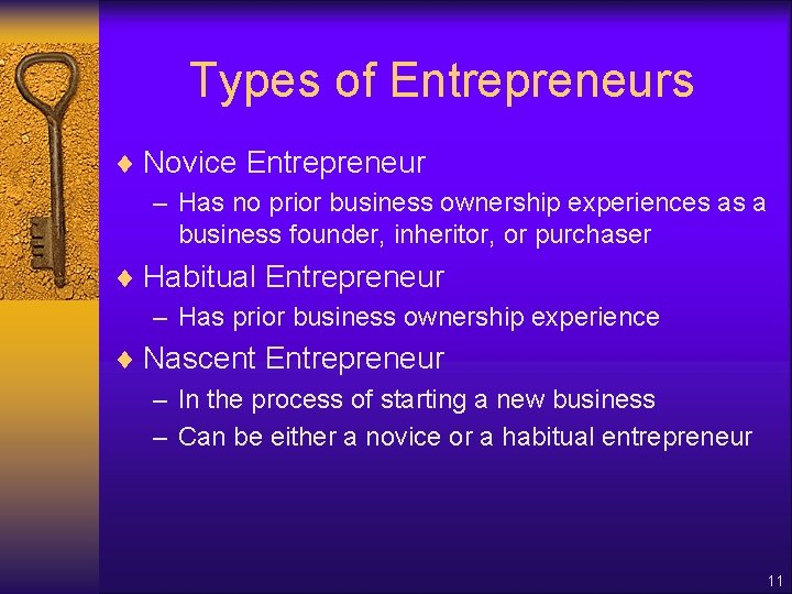 Types of Entrepreneurs ¨ Novice Entrepreneur – Has no prior business ownership experiences as