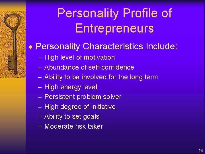 Personality Profile of Entrepreneurs ¨ Personality Characteristics Include: – – – – High level