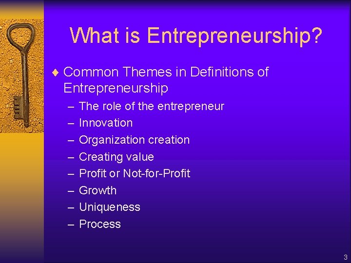 What is Entrepreneurship? ¨ Common Themes in Definitions of Entrepreneurship – – – –