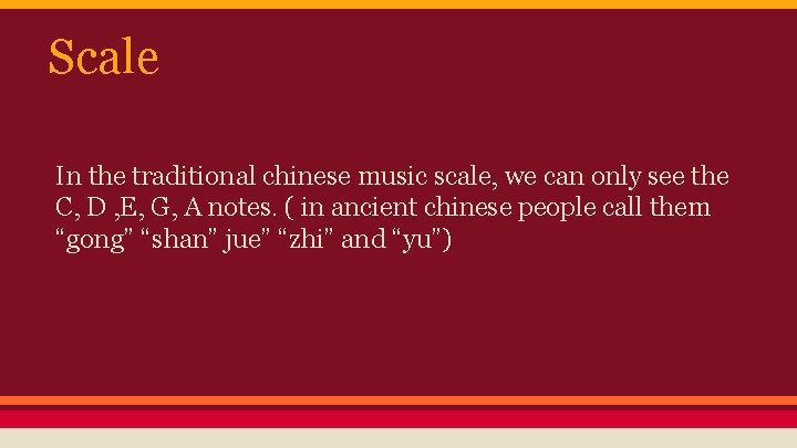 Scale In the traditional chinese music scale, we can only see the C, D