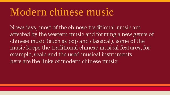 Modern chinese music Nowadays, most of the chinese traditional music are affected by the
