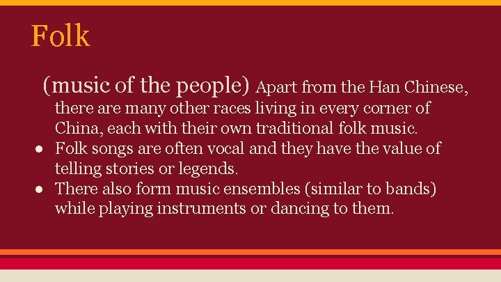 Folk (music of the people) Apart from the Han Chinese, there are many other