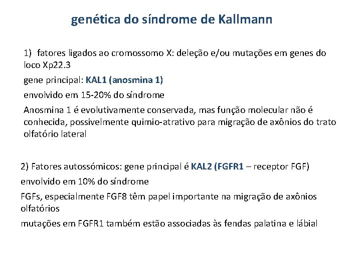 genética do síndrome de Kallmann 1) fatores ligados ao cromossomo X: deleção e/ou mutações