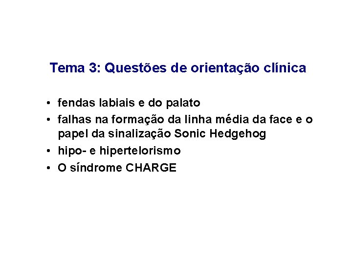 Tema 3: Questões de orientação clínica • fendas labiais e do palato • falhas