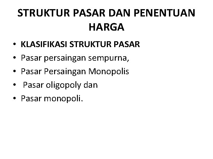 STRUKTUR PASAR DAN PENENTUAN HARGA • • • KLASIFIKASI STRUKTUR PASAR Pasar persaingan sempurna,