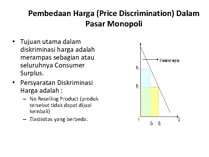 Pembedaan Harga (Price Discrimination) Dalam Pasar Monopoli • Tujuan utama dalam diskriminasi harga adalah