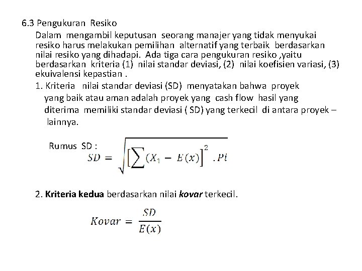 6. 3 Pengukuran Resiko Dalam mengambil keputusan seorang manajer yang tidak menyukai resiko harus