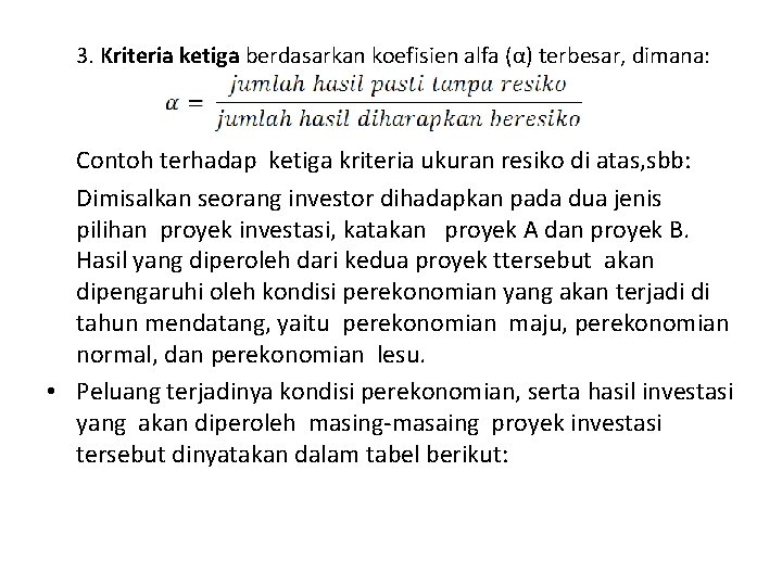 3. Kriteria ketiga berdasarkan koefisien alfa (α) terbesar, dimana: Contoh terhadap ketiga kriteria ukuran